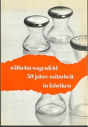 WILHELM WAGENFELD: 50 Jahre Mitarbeit in Fabriken