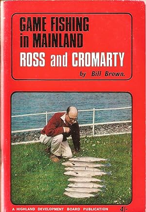 Seller image for GAME FISHING: A GUIDE TO MAINLAND ROSS AND CROMARTY. By Bill Brown. for sale by Coch-y-Bonddu Books Ltd