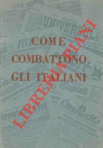Seller image for Come combattono gli italiani. for sale by Libreria Piani