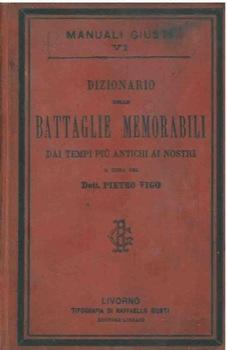Bild des Verkufers fr Dizionario delle battaglie memorabili dai tempi pi antichi ai nostri. zum Verkauf von Libreria Piani