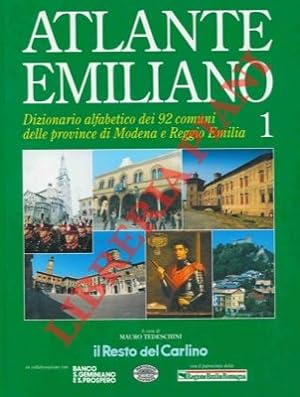 Atlante emiliano. Dizionario alfabetico dei 92 comuni delle province di Modena e Reggio Emilia. 1