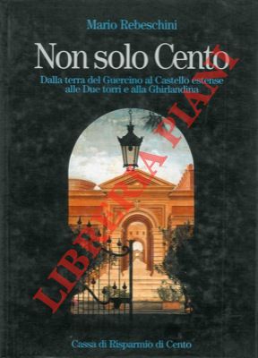 Non solo Cento. Dalla terra del Guercino al Castello Estanse alle Due torri e alla Ghirlandina.