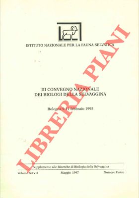 Seller image for (Atti del) III Convegno Nazionale dei Biologi della Selvaggina. Bologna 9/11 febbraio 1995. for sale by Libreria Piani