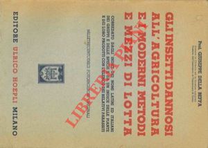 Immagine del venditore per Gli insetti dannosi all'agricoltura e i moderni metodi di lotta. Corredato dei nomi latini ed italiani dei gruppi e delle specie e da un indice delle piante e dei loro prodotti con l'elenco dei relativi parassiti. venduto da Libreria Piani