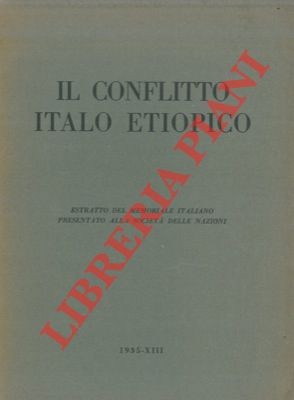 Il conflitto italo etiopico. Estratto dal memoriale italiano presentato alla Società delle Nazioni.