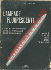 Lampade fluorescenti. Come si costruiscono, come si installano, come funzionano le lampade ad alt...