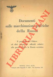 Documenti sulle macchinazioni politiche della Russia. Il proclama del Fuhrer ed altri documenti u...