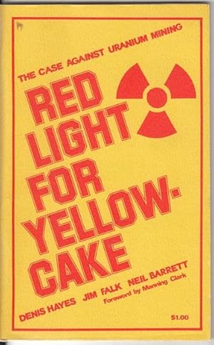 Image du vendeur pour Red Light For Yellow Cake. The Case Against Uranium Mining. mis en vente par Time Booksellers