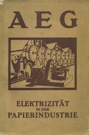 Seller image for AEG Elektrizitt in der Papierindustrie. for sale by Antiquariat im Hufelandhaus GmbH  vormals Lange & Springer