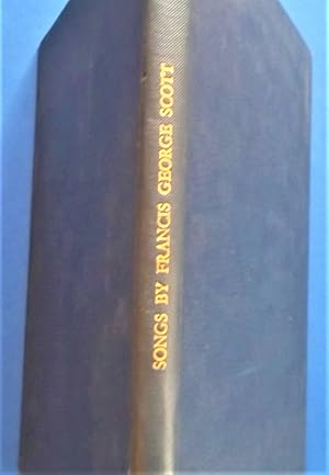 Songs: Thirty-Five Scottish Lyrics and Other Poems Set to Music By Francis George Scott