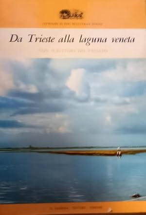Seller image for DA TRIESTE ALLA LAGUNA VENETA. Con scrittori del passato. for sale by studio bibliografico pera s.a.s.