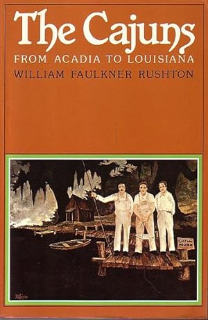 Imagen del vendedor de THE CAJUNS. From Acadia to Louisiana a la venta por Jean-Louis Boglio Maritime Books