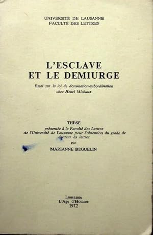 l'Esclave et le Démiurge, Essai sur la loi de domination-subordination chez Henri Michaux