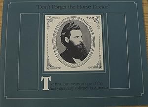 Imagen del vendedor de Don't Forget the Horse Doctor; The First Forty Years of One of the First Veterinary Colleges in America a la venta por RPL Library Store