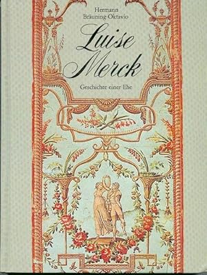 Luise Merck 1743-1810. Geschichte einer Ehe