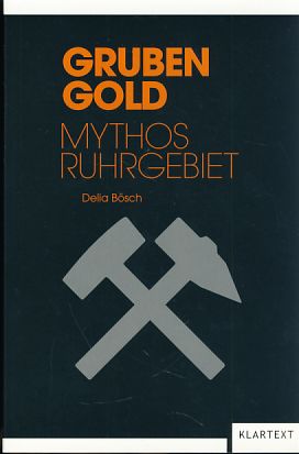 Bild des Verkufers fr Grubengold. Mythos Ruhrgebiet. zum Verkauf von Fundus-Online GbR Borkert Schwarz Zerfa