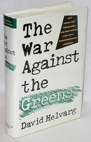 The war against the Greens: the 'wise-use' movement, the new right, and anti-environmental violence