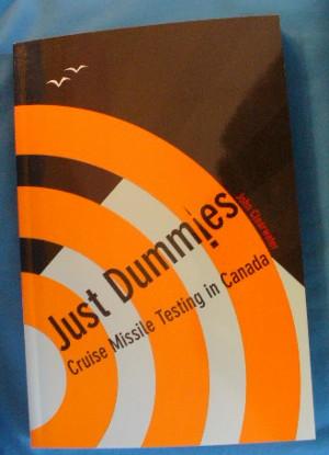 Seller image for Just Dummies: Cruise Missile Testing in Canada for sale by Alhambra Books