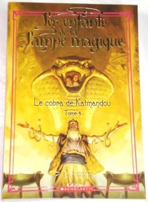 Les enfants de la Lampe magique - Tome 3 - Le cobra de Katmandou