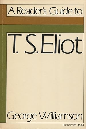 Seller image for A Reader's Guide To T. S. Eliot with an Epilogue Entitled T. S. Eliot, 1888-1965 for sale by Kenneth A. Himber