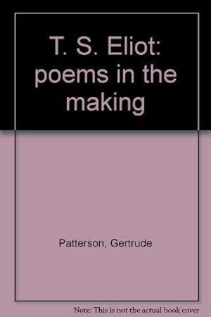 T.S. Eliot: Poems In The Making