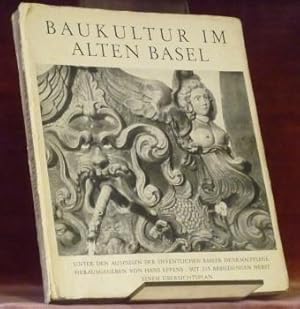 Bild des Verkufers fr Baukultur im Alten Basel. Unter den Auspizien der ffentlichen Basler Denlmalpflege. Mit 215 Abbildungen nebst einem bersichtsplan. zum Verkauf von Bouquinerie du Varis