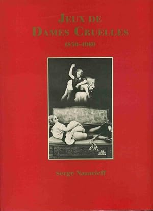 Seller image for Jeux de dames cruelles - Photographies 1850-1960. Text dreisprachig. Englisch Deutsch Franzsich. for sale by Umbras Kuriosittenkabinett