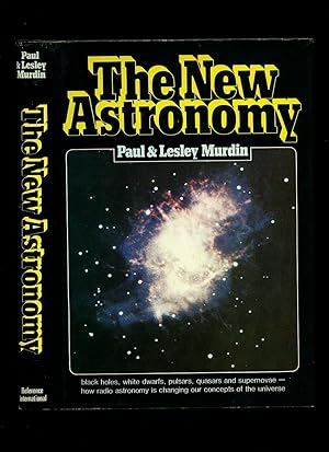 Seller image for The New Astronomy: Black Holes, White Dwarfs, Pulsars, Quasars and Supernovae for sale by Little Stour Books PBFA Member