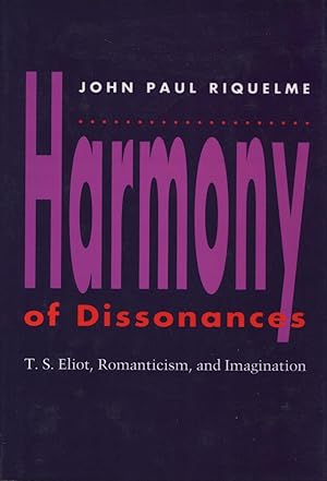 Harmony Of Dissonances: T. S. Eliot, Romanticism, And Imagination