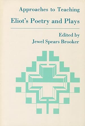 Seller image for Approaches To Teaching Eliot's Poetry and Plays (Approaches to Teaching World Literature Ser., No. 19) for sale by Kenneth A. Himber