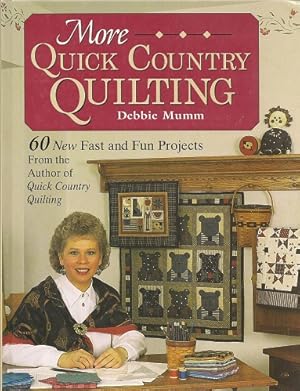 More Quick Country Quilting: 60 New Fast and Fun Projects from the Author of Quick Country Quilting