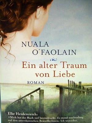 Bild des Verkufers fr Ein alter Traum von Liebe Roman / Nuala O'Faolain. Aus dem Engl. von Marion Sattler Charnitzky und Jrgen Charnitzky zum Verkauf von Antiquariat Bler