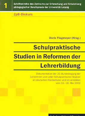 Bild des Verk�ufers f�r Schulpraktische Studien in Reformen der Lehrerbildung. Dokumentation �ber die 22. Bundestagung der Leiterinnen und Leiter Schulpraktischer Studien an Deutschen Hochschulen und Universit�ten vom 13. - 16.05.2002 an der Universit�t Leipzig. Schriftenreihe des Zentrums zur Erforschung und Entwicklung P�dagogischer Berufspraxis der Universit�t Leipzig Bd. 1. zum Verkauf von Fundus-Online GbR Borkert Schwarz Zerfa�