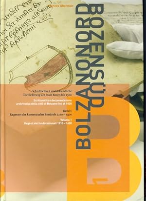 Bozen-Süd - Bolzano-Nord. Bd. 1.: Regesten der kommunalen Bestände 1210 bis 1500. Schriftlichkeit...