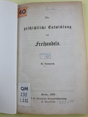 Die geschichtliche Entwicklung des Freihandels. Sammlung gemeinverständlicher Vorträge; IV.Serie,...