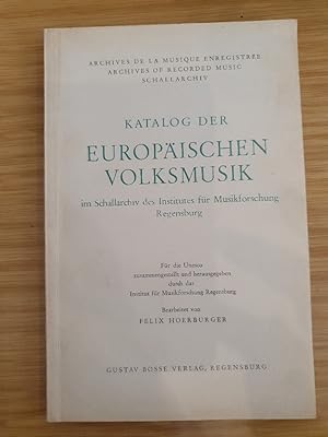 Katalog der Europäischen Volksmusik im Schallarchiv des Institutes für Musikforschung Regensburg ...