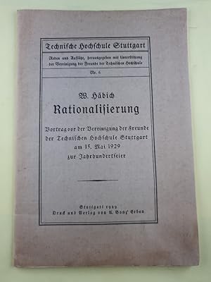 Rationalisierung. Vortrag vor der Vereinigung der Freunde der Technischen Hochschule am 15. Mai 1...