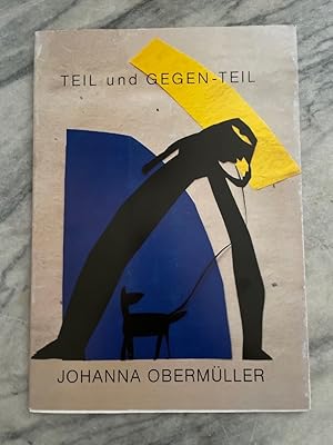 Johanna Obermüller - Teil und Gegen-Teil, Arbeiten von 1991 - 1995 Ausstellungs Katalog vom Oberp...