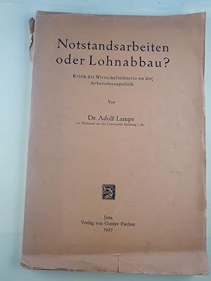 Notstandsarbeiten oder Lohnabbau? Kritik der Wirtschaftstheorie an der Arbeitslosenpolitik.