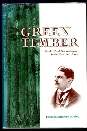 Green Timber on the flood tide to furtune in the Great Northwest