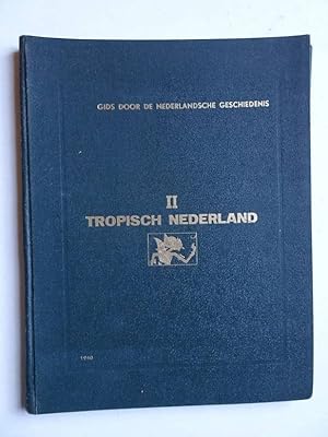 Imagen del vendedor de Gids door de Nederlandsche geschiedenis; geschiedkundige gegevens met kaarten, grafieken en foto's. II: Tropisch Nederland. a la venta por Antiquariaat De Boekenbeurs