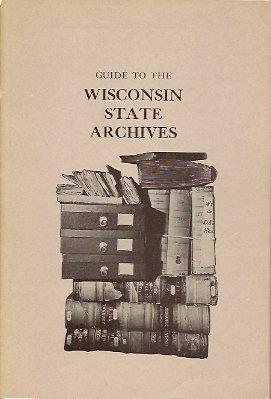 Guide to the Wisconsin State Archives