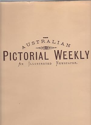 THE AUSTRALIAN PICTORIAL WEEKLY. No.1 June 12 to No 8. July 31, 1880 Facsimile with introduction ...