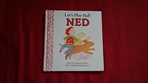 Bild des Verkufers fr LET'S PLAY BALL NED zum Verkauf von Betty Mittendorf /Tiffany Power BKSLINEN