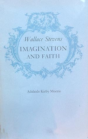 Wallace Stevens : Imagination And Faith (Essays In Literature Ser.)