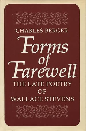 Forms Of Farewell : The Late Poetry Of Wallace Stevens