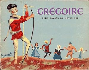Image du vendeur pour Grgoire, petit paysan du Moyen Age mis en vente par L'ivre d'Histoires