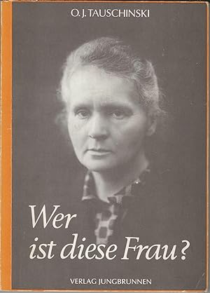 Wer ist diese Frau? Madame Marie Curie