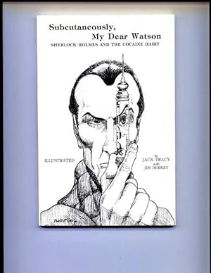 Seller image for Subcutaneously, My Dear Watson: Sherlock Holmes and the Cocaine Habit. for sale by MURDER BY THE BOOK