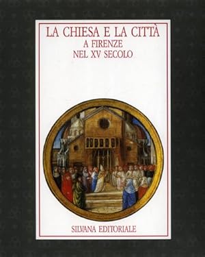 Seller image for La Chiesa e la Citt a Firenze nel XV Secolo. for sale by FIRENZELIBRI SRL